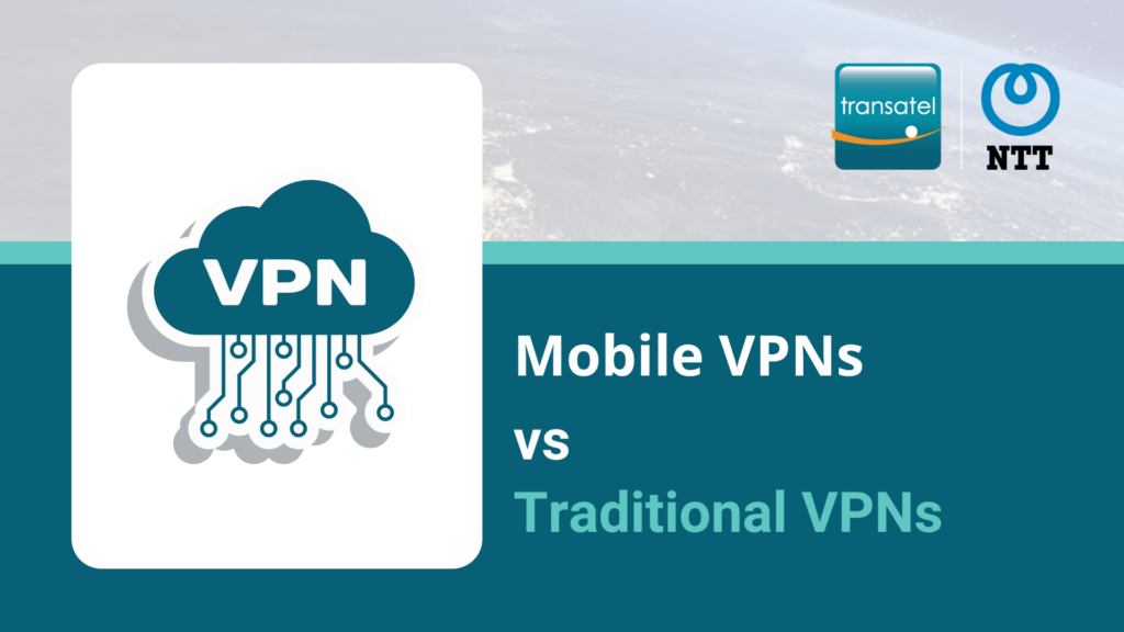 Mobile VPNs vs Traditional VPNs