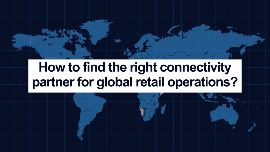 Right connectivity partner for Retail Operations
