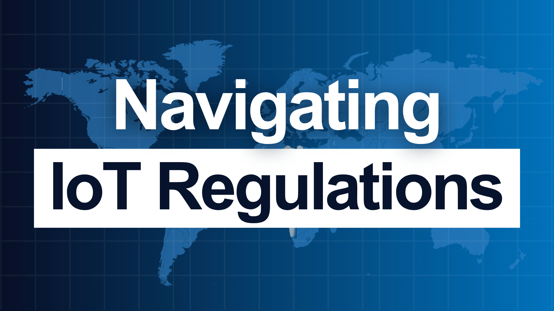 Decoding 2025 IoT Regulations: Critical for Global Deployment