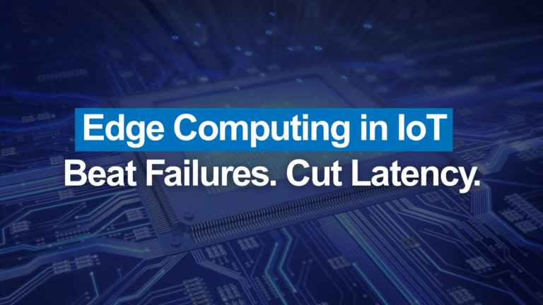 Edge Computing in IoT: 2026 Guide to survive network failures and maintaining low latency
