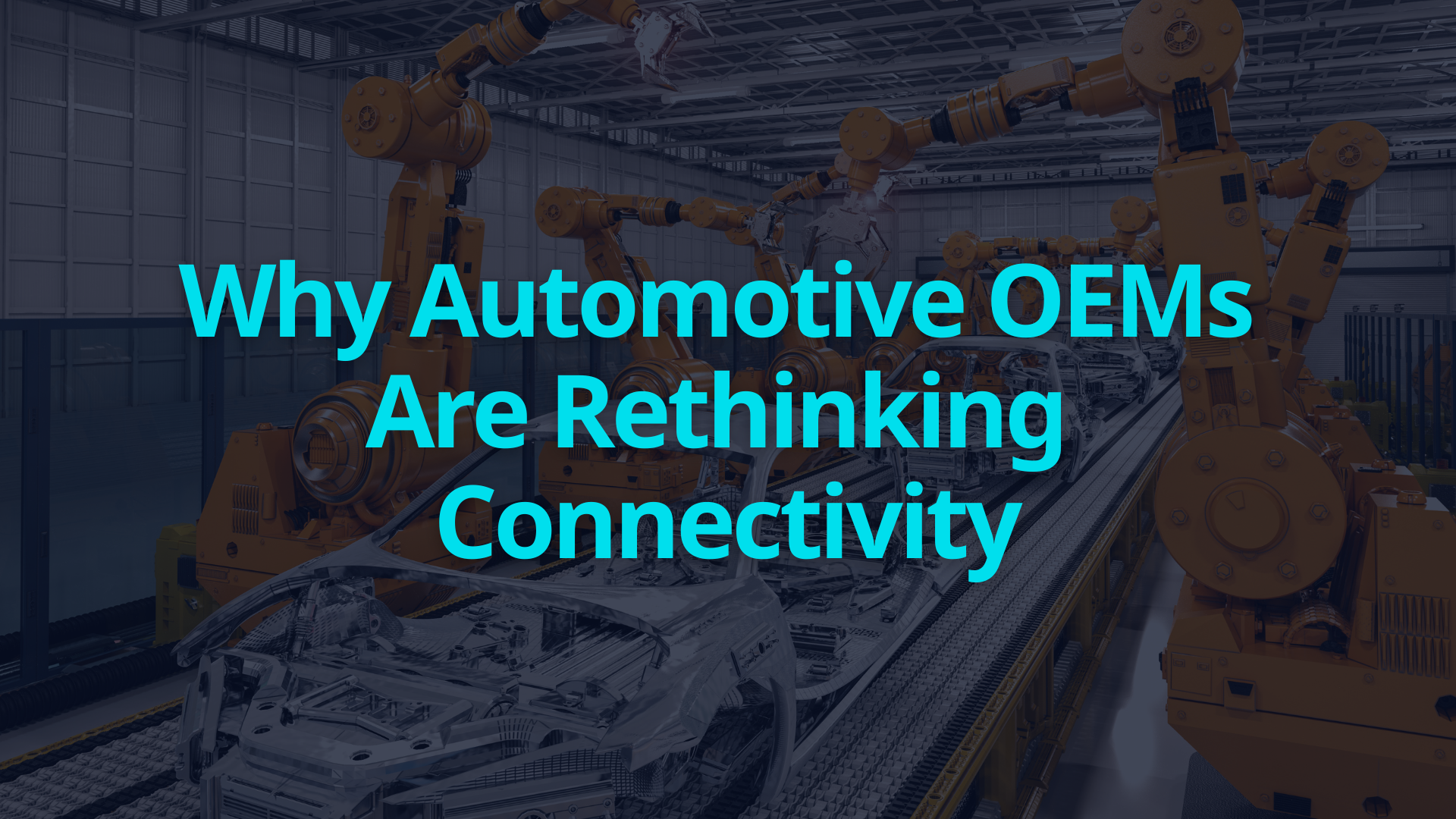 Why Automotive OEMs are rethinking connectivity